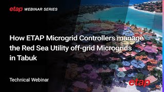 How ETAP Microgrid Controllers manage the Red Sea Utility offgrid Microgrids in Tabuk Resort [upl. by Bronez]