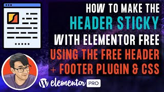 How to Make a Sticky Header with Elementor Free and the Free Header and Footer Plugin [upl. by Marino]