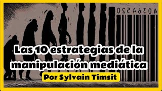 Resumen de las 10 estrategias de la manipulación mediática Vía Sociológica [upl. by Htebizile]