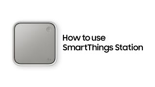 SmartThings Station How to use SmartThings Station  Samsung [upl. by Johnnie]