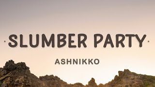 Ashnikko  Slumber Party Lyrics  Me and your girlfriend playing dress up [upl. by Trotter]