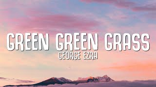 George Ezra  Green Green Grass Lyrics [upl. by Christy747]