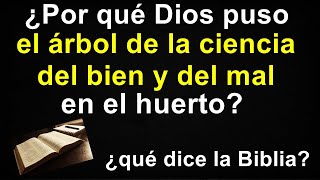 ¿Por qué Dios puso el árbol de la ciencia del bien y del mal en el huerto¿Qué dice la biblia [upl. by Kasper]