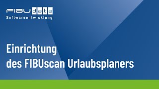 Einrichtung des FIBUscan Urlaubsplaner [upl. by Soluk]