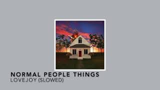 Normal People Things  Lovejoy  Slowed [upl. by Demetris]