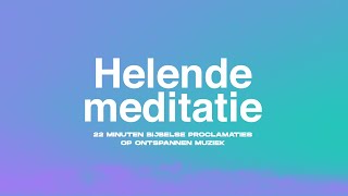 Helende Meditatie Genezing vinden in Gods aanwezigheid 22 minuten [upl. by Anaoj913]