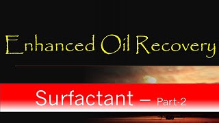 5 Enhanced Oil Recovery  Surfactant Flooding  Part2 [upl. by Estell]