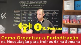 Como Organizar a Periodização na Musculação para quem treina 6 x semana [upl. by Duggan]