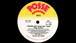 Ritz  I Wanna Get With You  Long Version 80 [upl. by Ima]