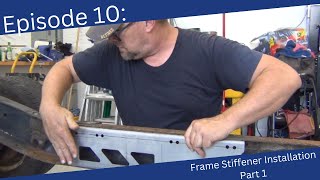 Episode 10 Frame Stiffener Installation Part One [upl. by Yhtimit]