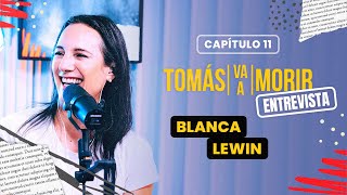 Blanca Lewin  Entrevista  Tomás Va a Morir [upl. by Ycak963]