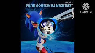 FUNK SÔNICODJ NICK 95 [upl. by Ennahs721]