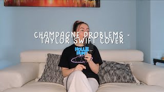 Champagne Problems  Taylor Swift Cover [upl. by Huberty941]