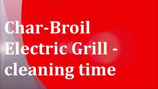 Char Broil Grill  Year 7 Pt 1  Clean up Time [upl. by Colene705]