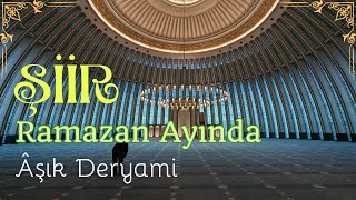 Şiir  Ramazan Ayında  Âşık Deryami [upl. by Nageek]