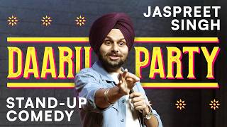 DAARU PARTY  Jaspreet Singh Standup Comedy [upl. by Hamilah]