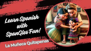 Spanish for BeginnersquotLa Muñeca Quitapenasquot quotThe Worry Dollquot [upl. by Oringa]