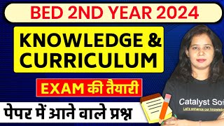 Bed 2nd Year Class 2024  Knowledge and Curriculum Important Questions  Catalyst soni [upl. by Eikcim958]