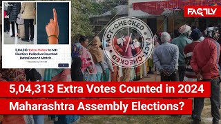 FACT CHECK 504313 Extra Votes Counted in the 2024 Maharashtra Assembly Elections [upl. by Parthena262]