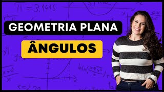 Ângulos  Geometria Plana  Aula Completa [upl. by Teteak]