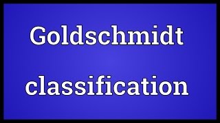 Goldschmidt classification Meaning [upl. by Leary]