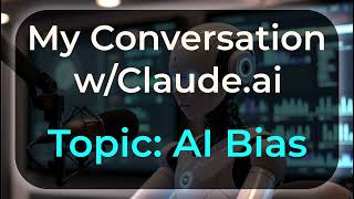 AI Bias  Conversation with Claudeai podcast [upl. by Elleimac657]