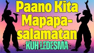 PAANO KITA MAPASASALAMATAN  KUH LEDESMA  Karaoke ♫ [upl. by Estella878]