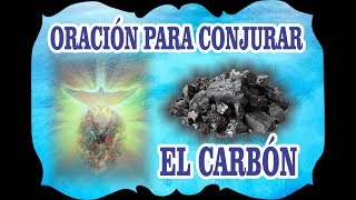 ORACIÓN PARA CONJURAR EL CARBÓN  ESOTERISMO AYUDA ESPIRITUAL [upl. by Rhody]