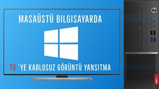 Masaüstü Bilgisayar Görüntüsü TVye Kablosuz Nasıl Yansıtılır Miracast ile Görüntü Yansıtma [upl. by Inor304]