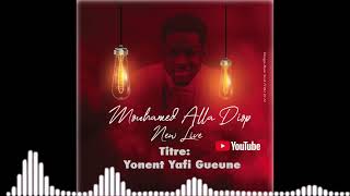 Mouhamed Alla DIop New Live Yonen Yafi Gueune [upl. by Garihc668]