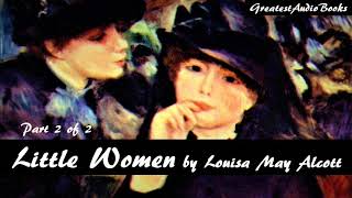 LITTLE WOMEN by Louisa May Alcott  Part 2 of 2  FULL AudioBook  Greatest🌟AudioBooks [upl. by Ikilisav]