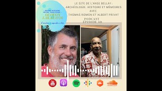 OLIWON LAKARAYIB  Podcast 40 Le site de l’Anse Bellay  archéologie histoire et mémoires [upl. by Adnuhser]