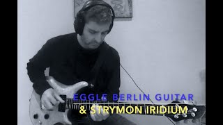 Guitar DEMO Patrick Eggle Berlin  Strymon Iridium [upl. by Eramat]