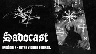 EP 07 Entre vikings e runas  Sadocast [upl. by Nivlag173]