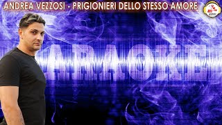 Andrea Vezzosi  PrigionierI dello stesso amore  KARAOKE [upl. by Aititil]