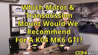 Which Transmission amp Engine Mount Would We Recommend For A K04 MK6 GTI  034Motorsport FAQ [upl. by Geminian]