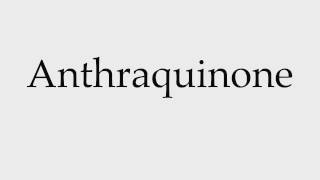 How to Pronounce Anthraquinone [upl. by Inotna]