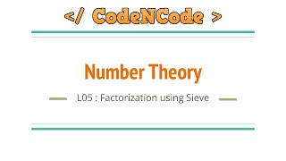 L05  Prime factorization using Sieve in OlogN  Number Theory  CodeNCode [upl. by Matuag]