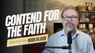 Contend for the Faith A Deep Dive into the Book of Jude [upl. by Tonjes98]