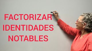 FACTORIZAR IDENTIDADES NOTABLES [upl. by Meuse641]