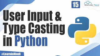 Explain User Input amp Type Casting in Python  Command Line Input  Python Tutorial for Beginners [upl. by Hedberg]