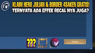 KLAIM HERO JULIAN GRATIS DAPET BORDER 4SAKEN LIGHT  ADA EFEK RECAL JUGA [upl. by Reltuc]