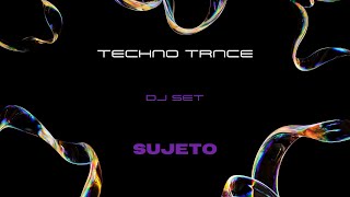 Techno Trance  DJ SET  SUJETO [upl. by Rehptosirhc]