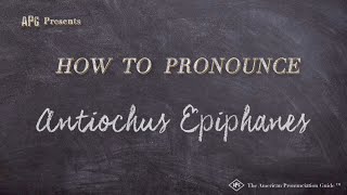 How to Pronounce Antiochus Epiphanes Real Life Examples [upl. by Euqinay156]