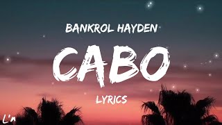 Bankrol Hayden  Cabo lyrics [upl. by Ira]