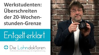 Entgelt erklärt Werkstudenten Überschreiten der 20WochenstundenGrenze [upl. by Annauqaj]