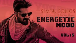 Energetic Mood Vol  5  Delightful Tamil Songs Collections  SIMBU SONGS  Tamil Mp3 Tamil Beats [upl. by Cyndia]