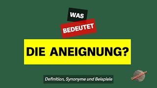 Was bedeutet die Aneignung  Definition Synonyme und Beispiele [upl. by Sammer167]