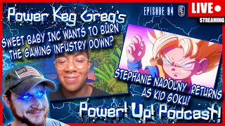 Sweet Baby Inc Burn Down Gaming Industry Stephanie Nadolny Is Back  PowerUpPodcast Ep 94 [upl. by Eadnus]