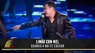 Limão Com Mel  Quando A Noite Chegar  Um Show De Emoções [upl. by Neil533]